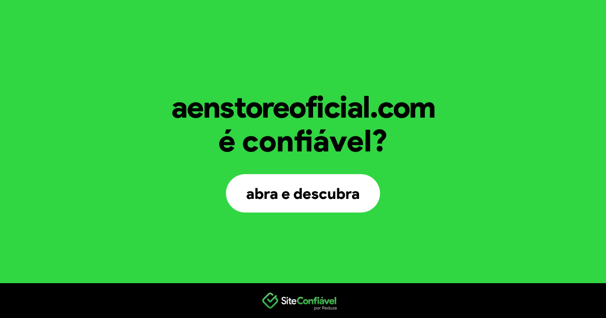 O site aenstoreoficial.com é confiável?