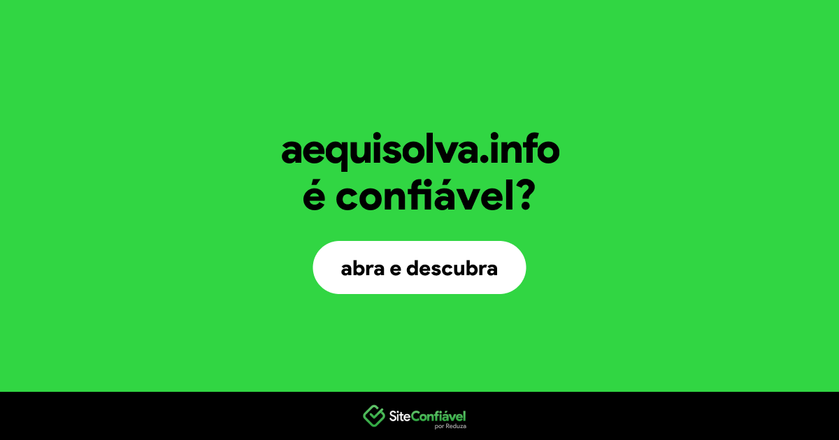 O site aequisolva.info é confiável?