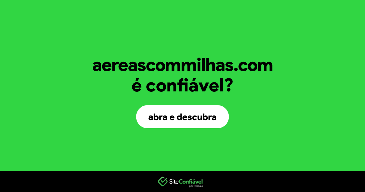 O site aereascommilhas.com é confiável?