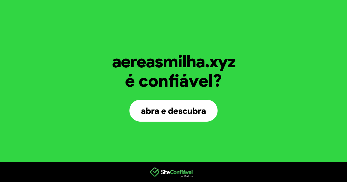 O site aereasmilha.xyz é confiável?
