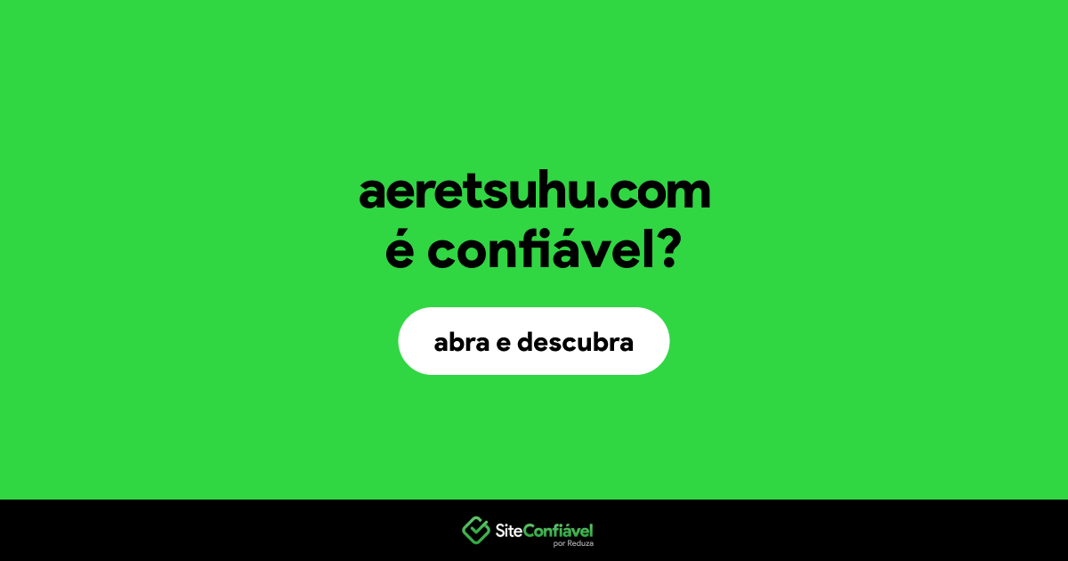 O site aeretsuhu.com é confiável?