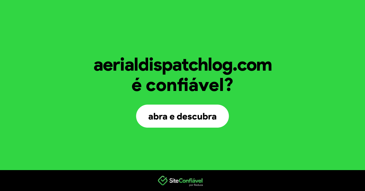 O site aerialdispatchlog.com é confiável?