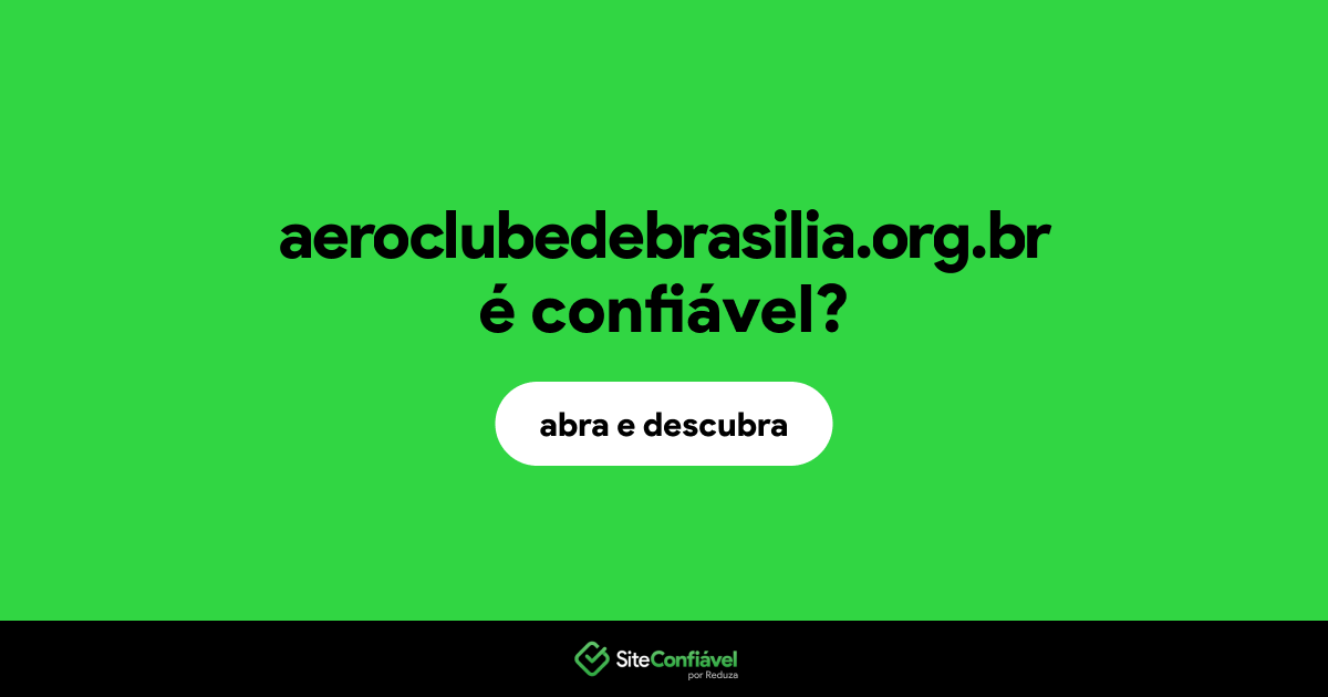 O site aeroclubedebrasilia.org.br é confiável?