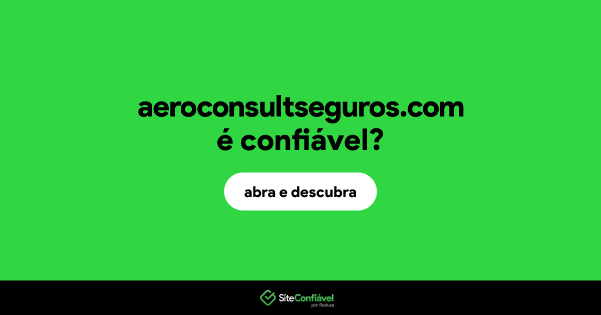 O site aeroconsultseguros.com é confiável?