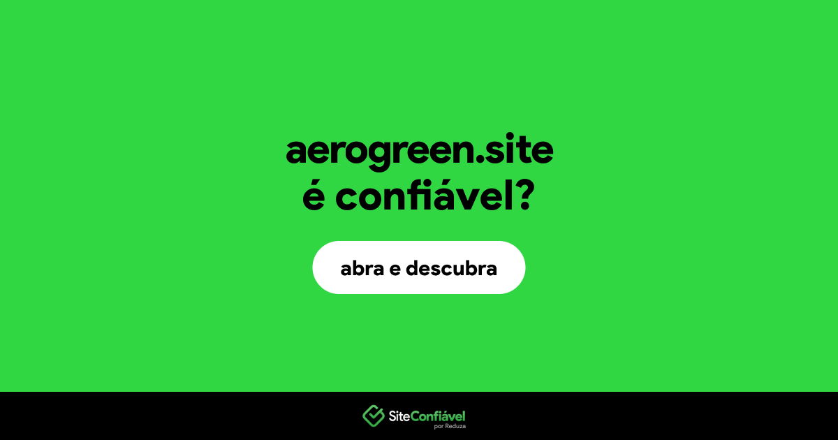 O site aerogreen.site é confiável?