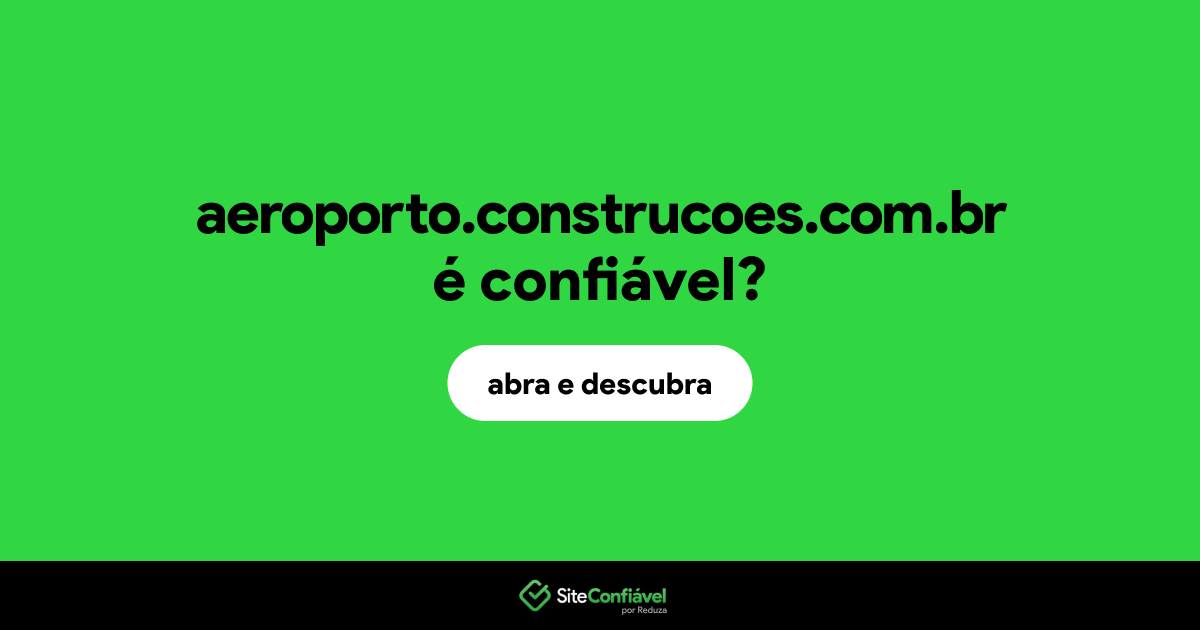 O site aeroporto.construcoes.com.br é confiável?
