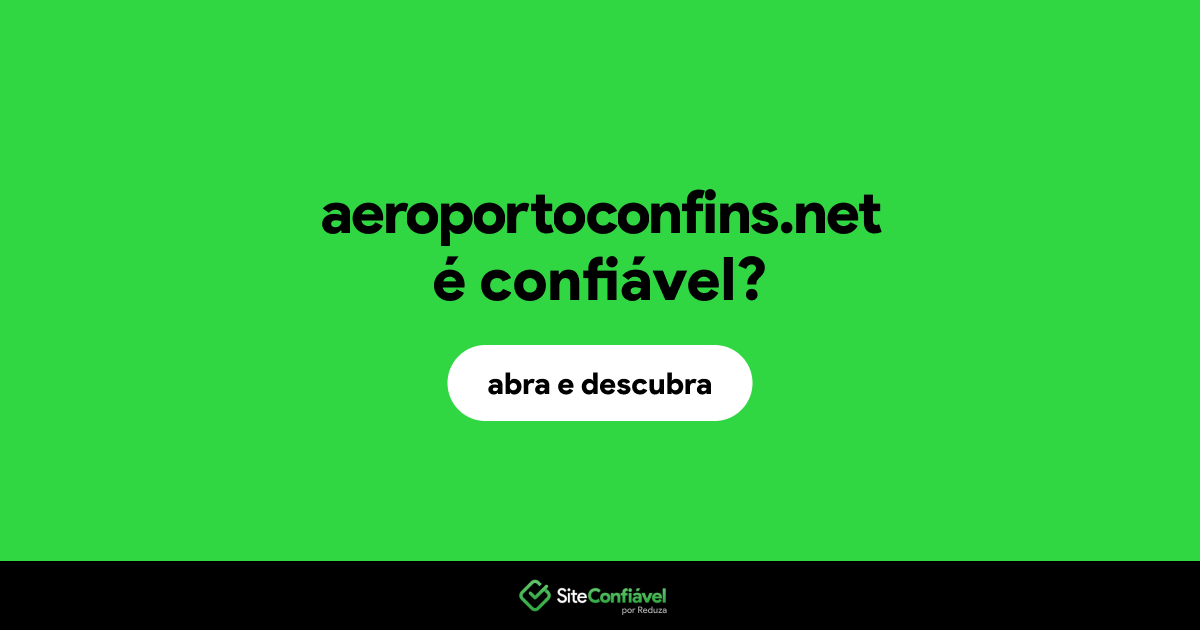 O site aeroportoconfins.net é confiável?