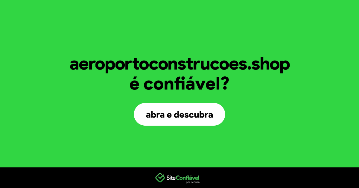 O site aeroportoconstrucoes.shop é confiável?