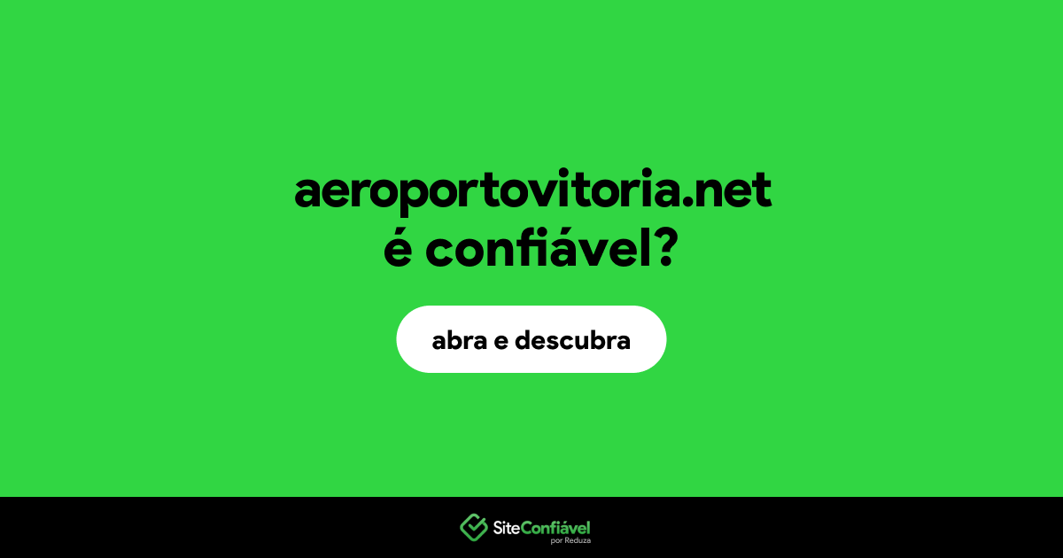 O site aeroportovitoria.net é confiável?