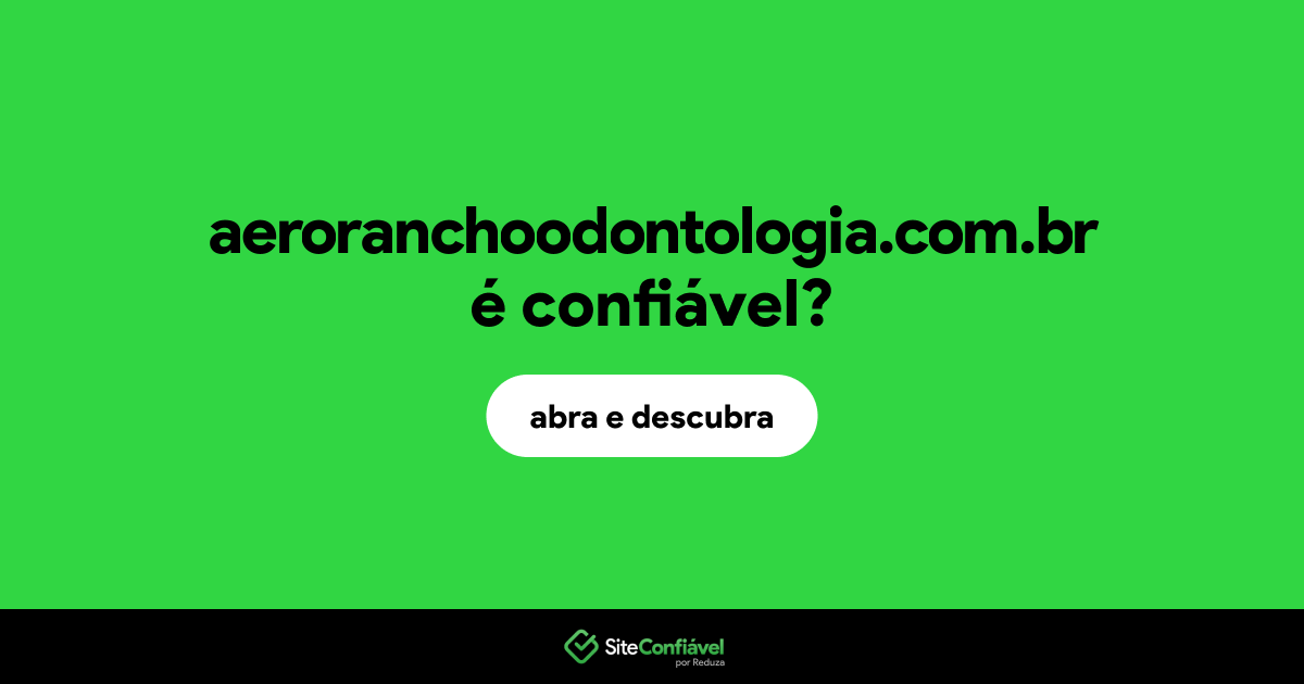 O site aeroranchoodontologia.com.br é confiável?