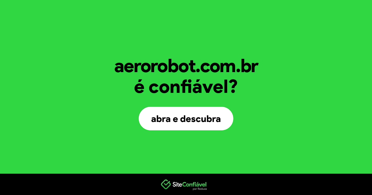 O site aerorobot.com.br é confiável?