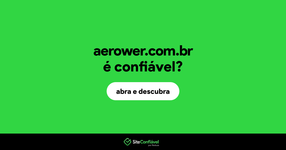 O site aerower.com.br é confiável?