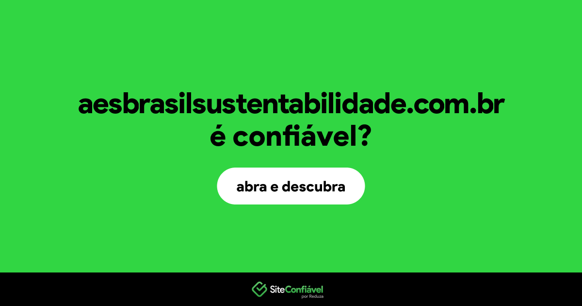 O site aesbrasilsustentabilidade.com.br é confiável?