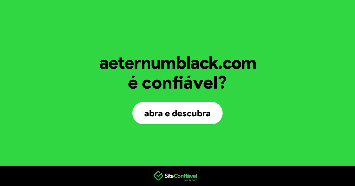 O site aeternumblack.com é confiável?