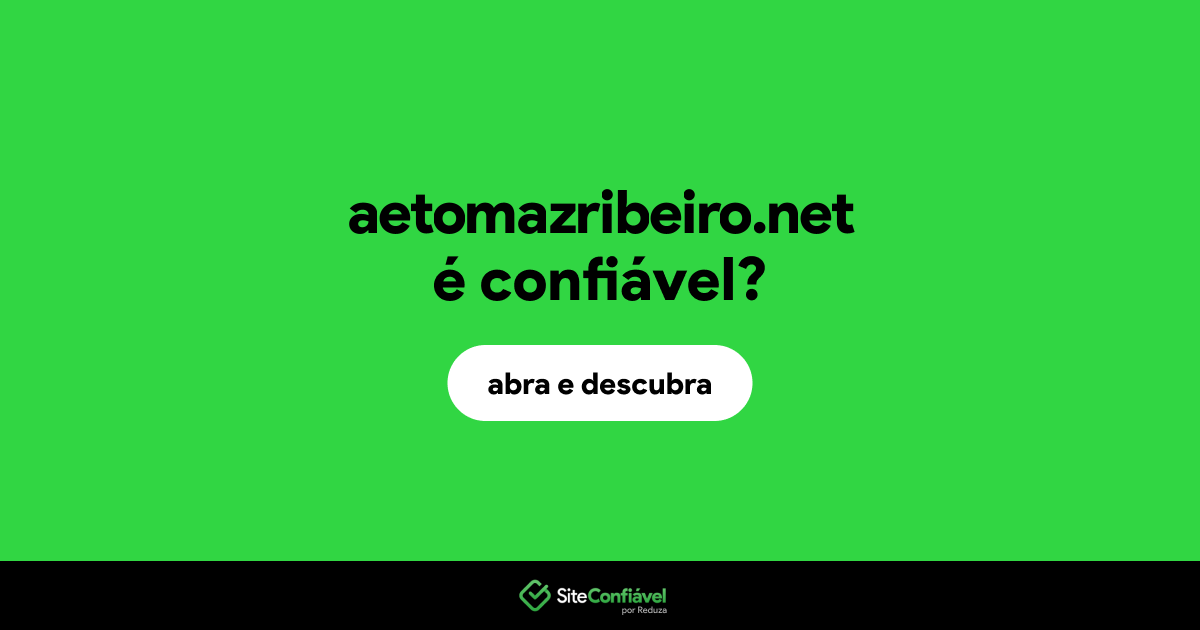 O site aetomazribeiro.net é confiável?