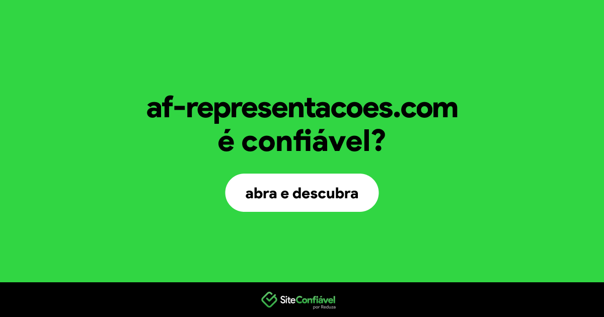 O site af-representacoes.com é confiável?