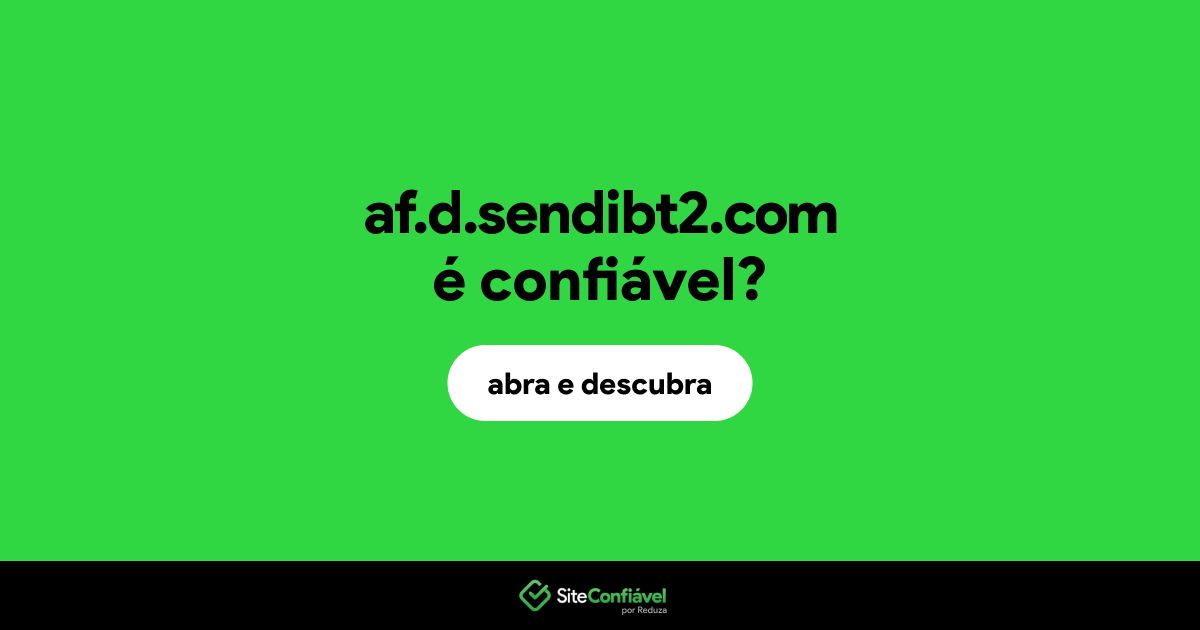O site af.d.sendibt2.com é confiável?