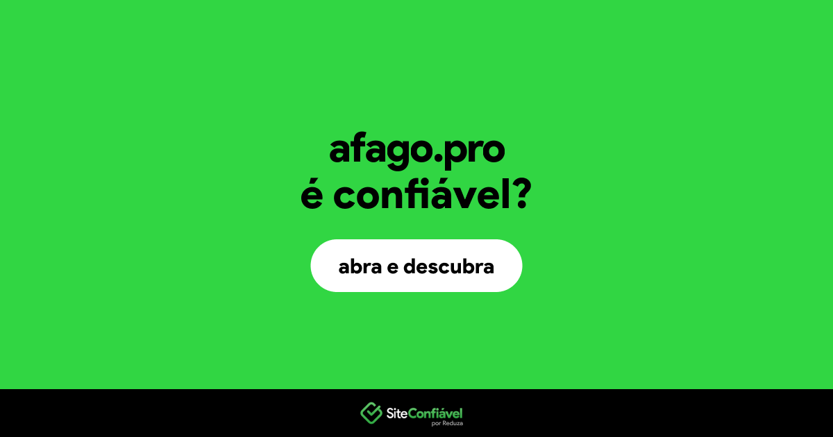 O site afago.pro é confiável?