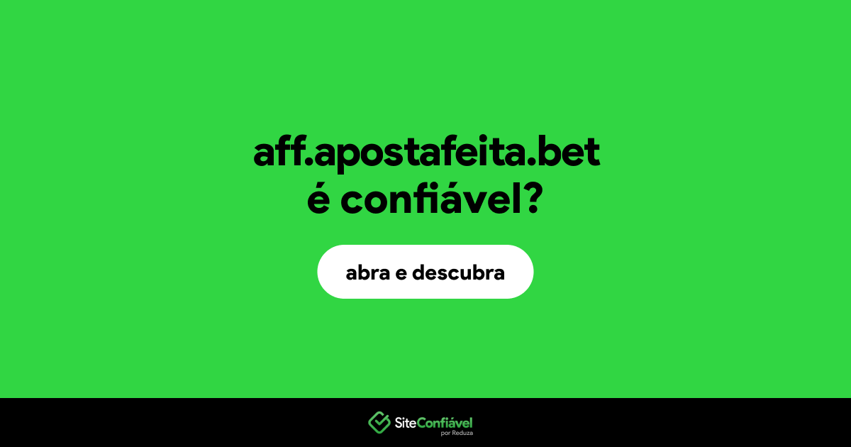 O site aff.apostafeita.bet é confiável?