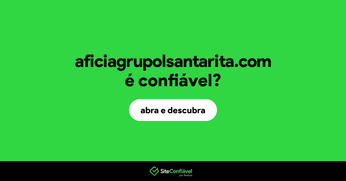 O site aficiagrupolsantarita.com é confiável?