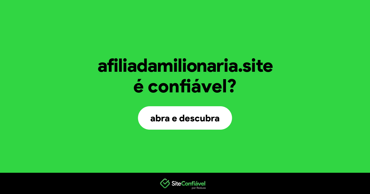 O site afiliadamilionaria.site é confiável?