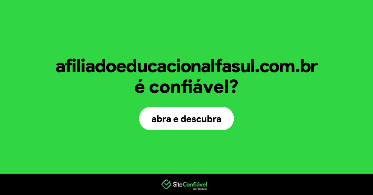 O site afiliadoeducacionalfasul.com.br é confiável?