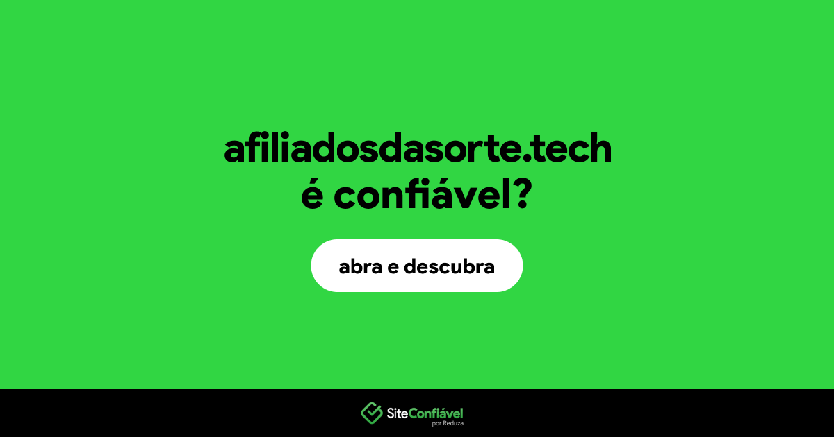 O site afiliadosdasorte.tech é confiável?