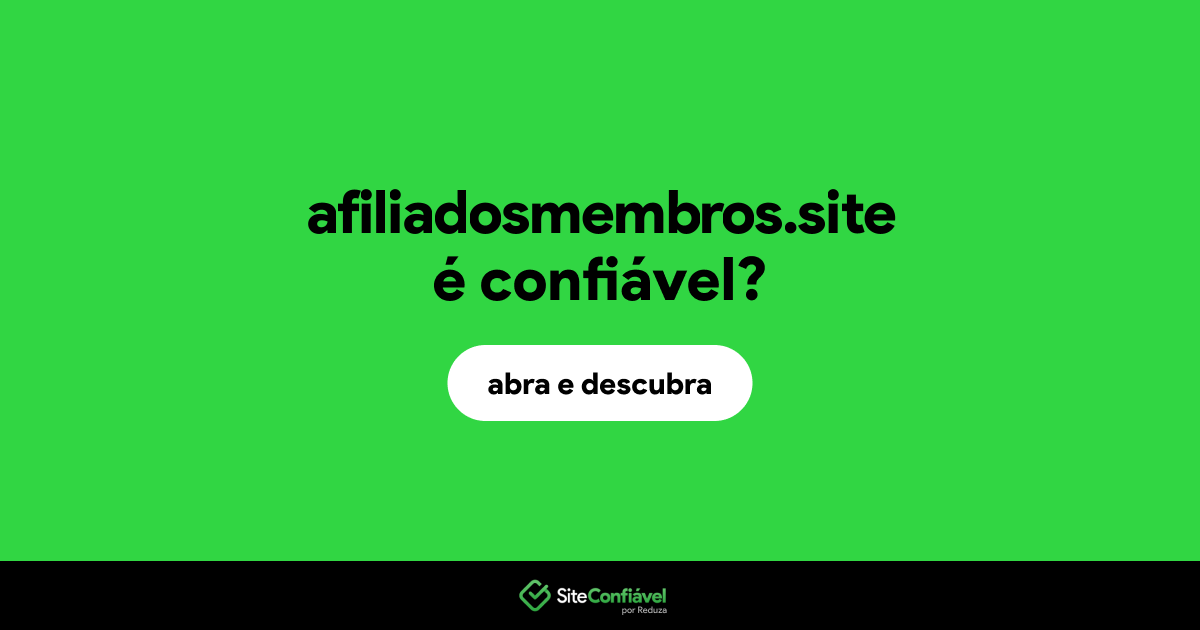 O site afiliadosmembros.site é confiável?