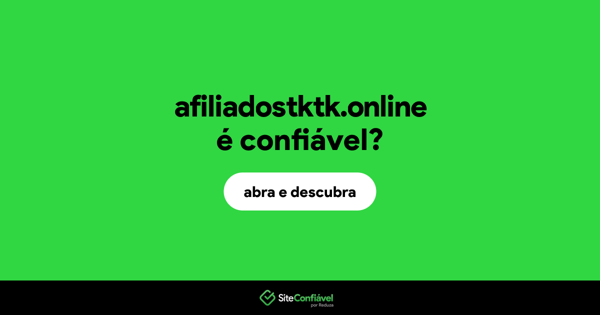O site afiliadostktk.online é confiável?