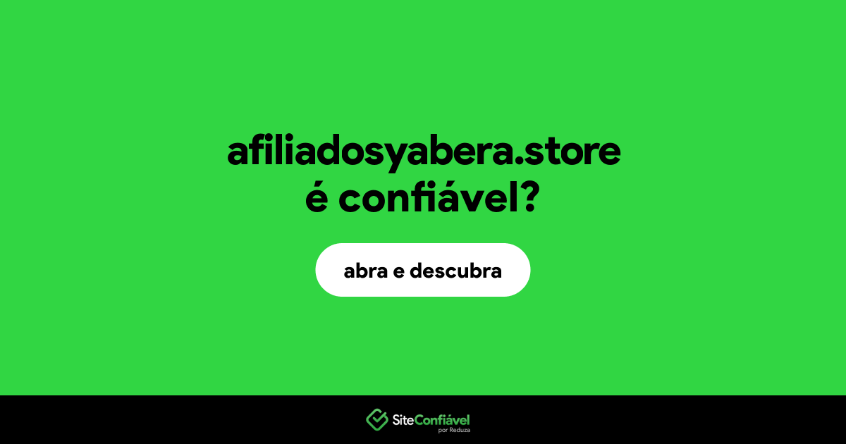 O site afiliadosyabera.store é confiável?