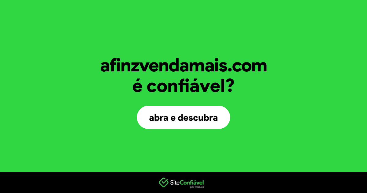 O site afinzvendamais.com é confiável?