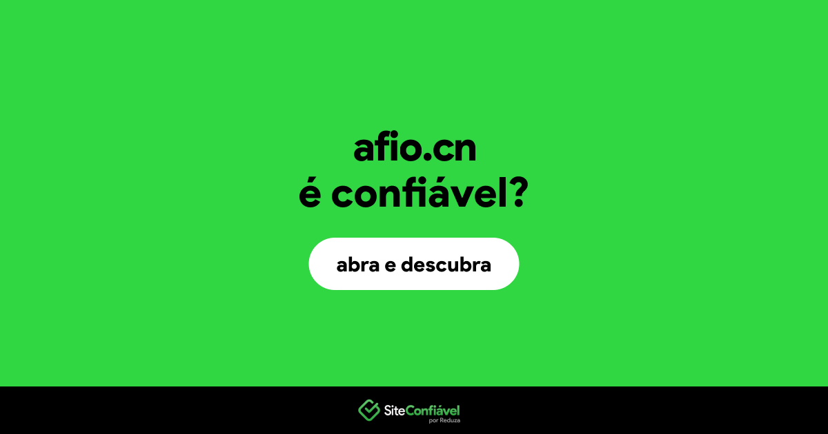 O site afio.cn é confiável?