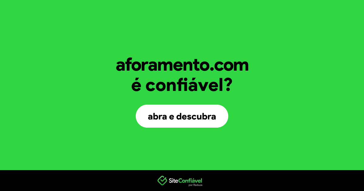 O site aforamento.com é confiável?