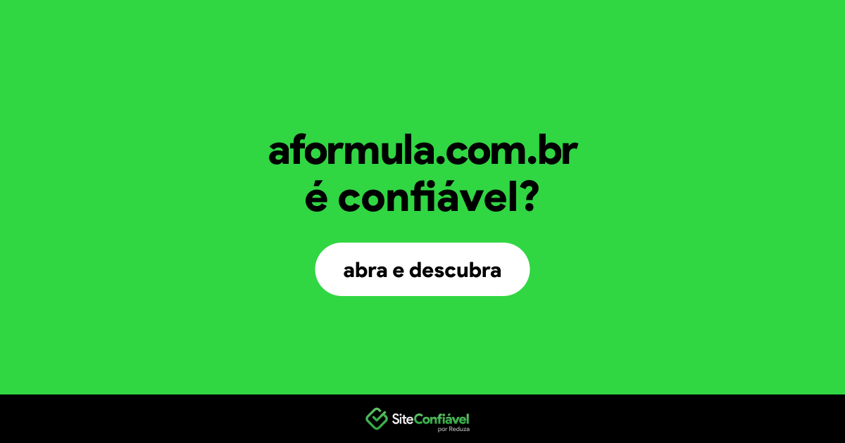 O site aformula.com.br é confiável?