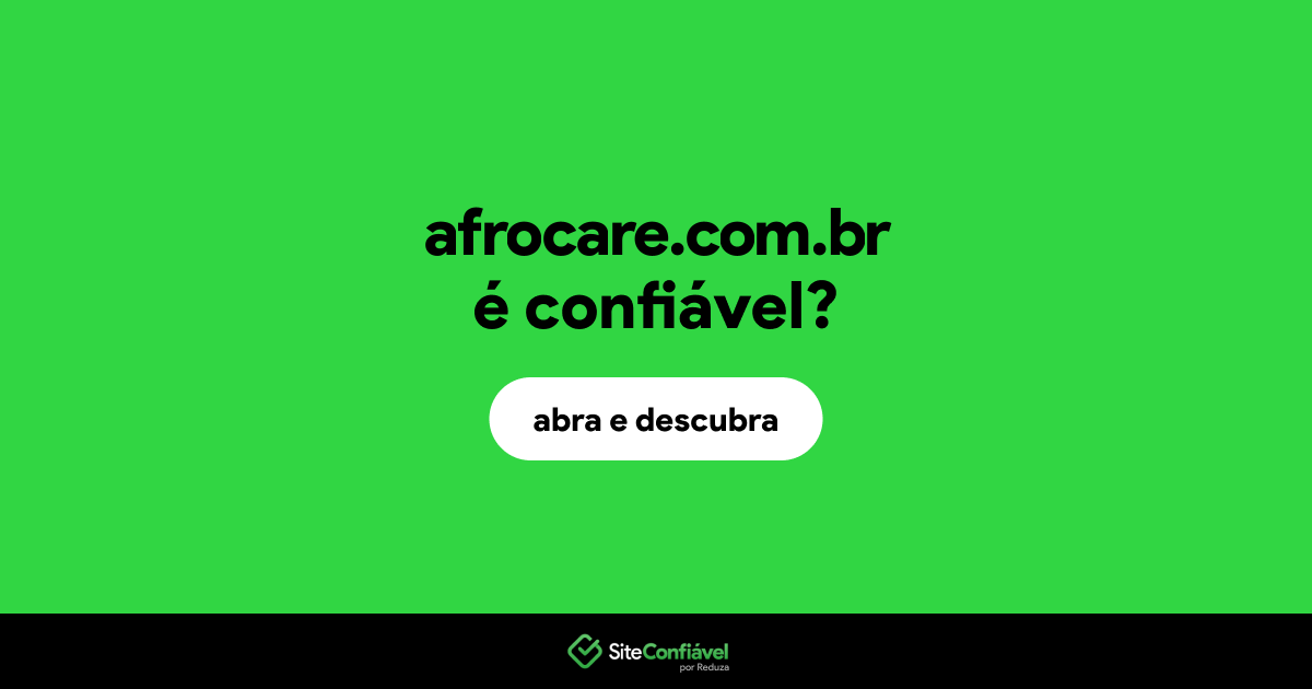 O site afrocare.com.br é confiável?