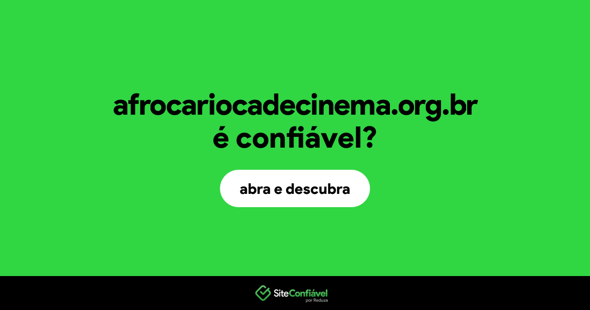 O site afrocariocadecinema.org.br é confiável?