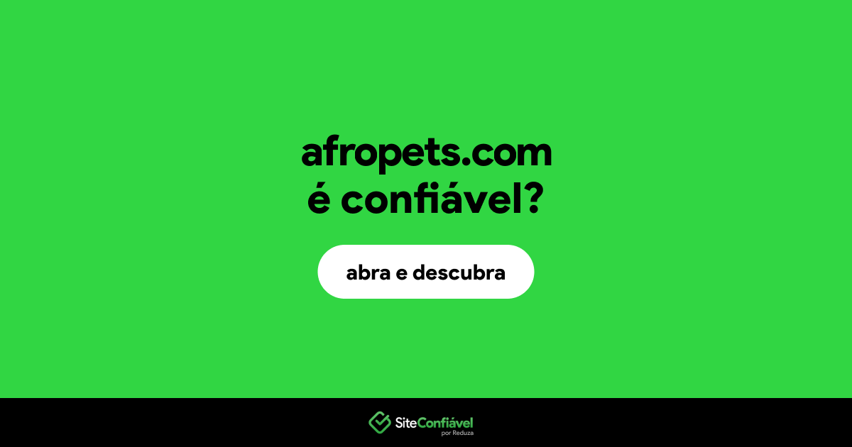 O site afropets.com é confiável?