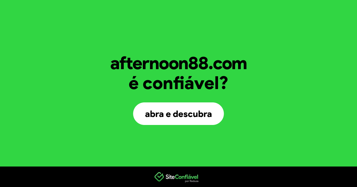 O site afternoon88.com é confiável?
