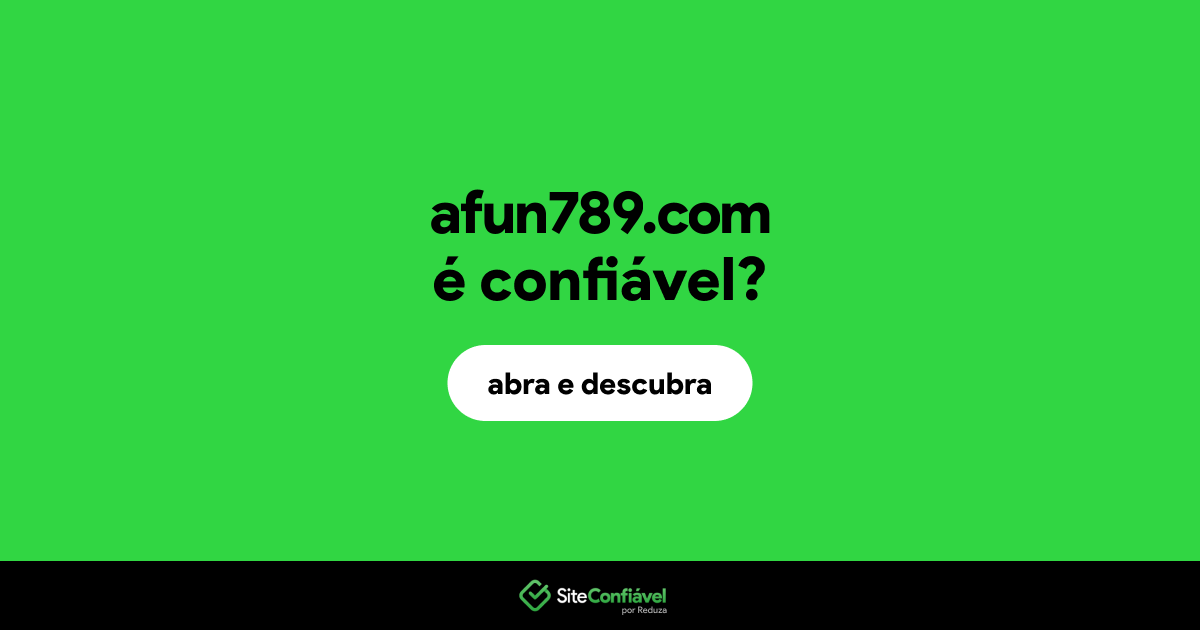 O site afun789.com é confiável?