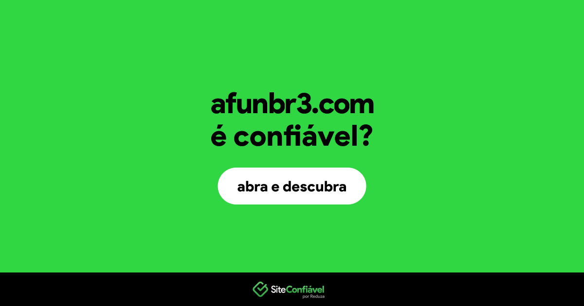 O site afunbr3.com é confiável?