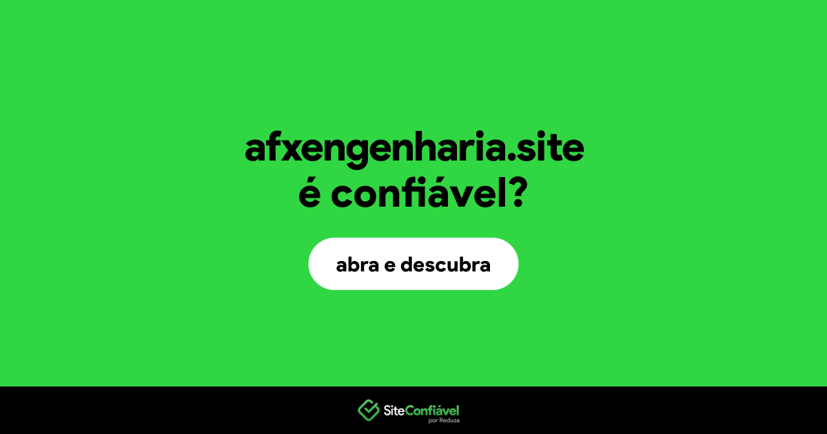 O site afxengenharia.site é confiável?