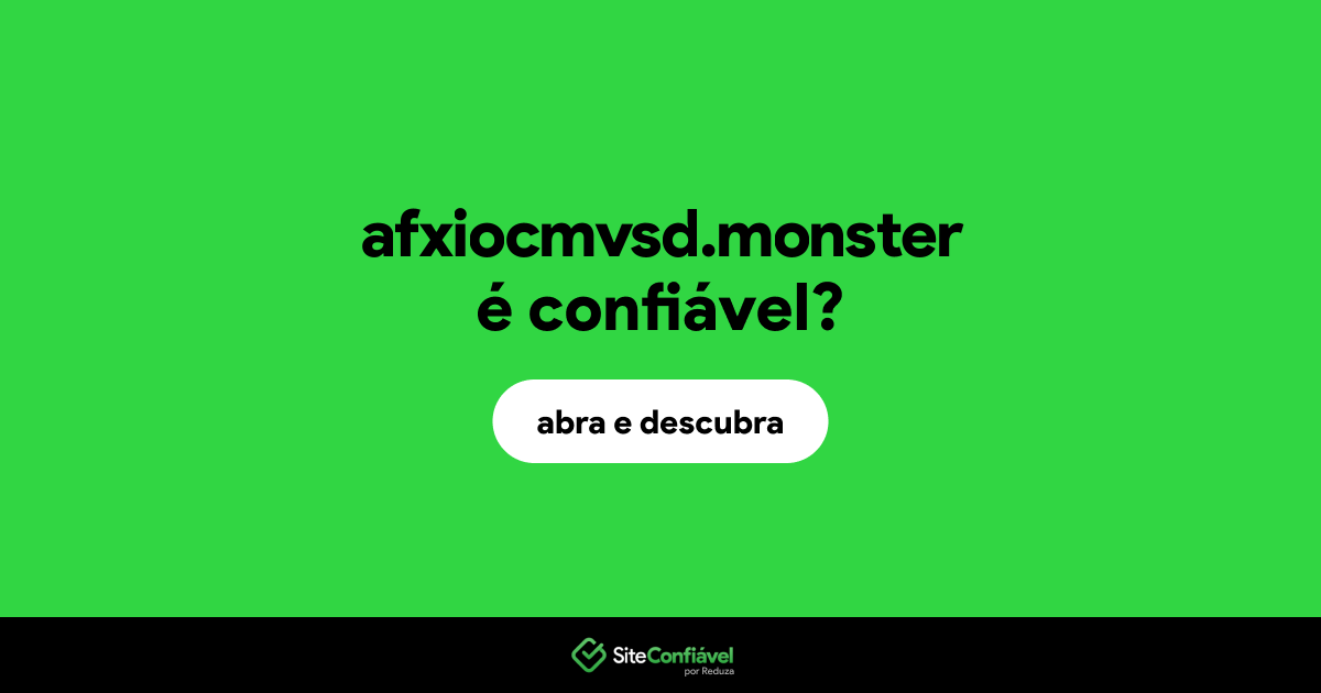 O site afxiocmvsd.monster é confiável?