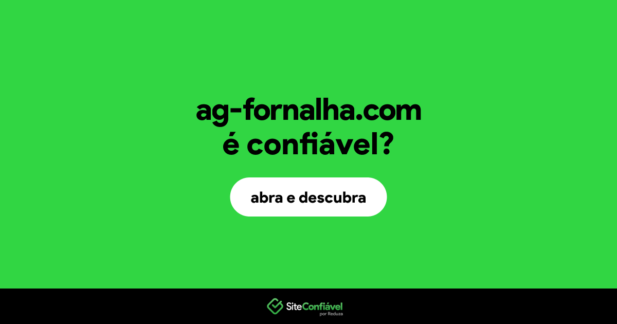 O site ag-fornalha.com é confiável?