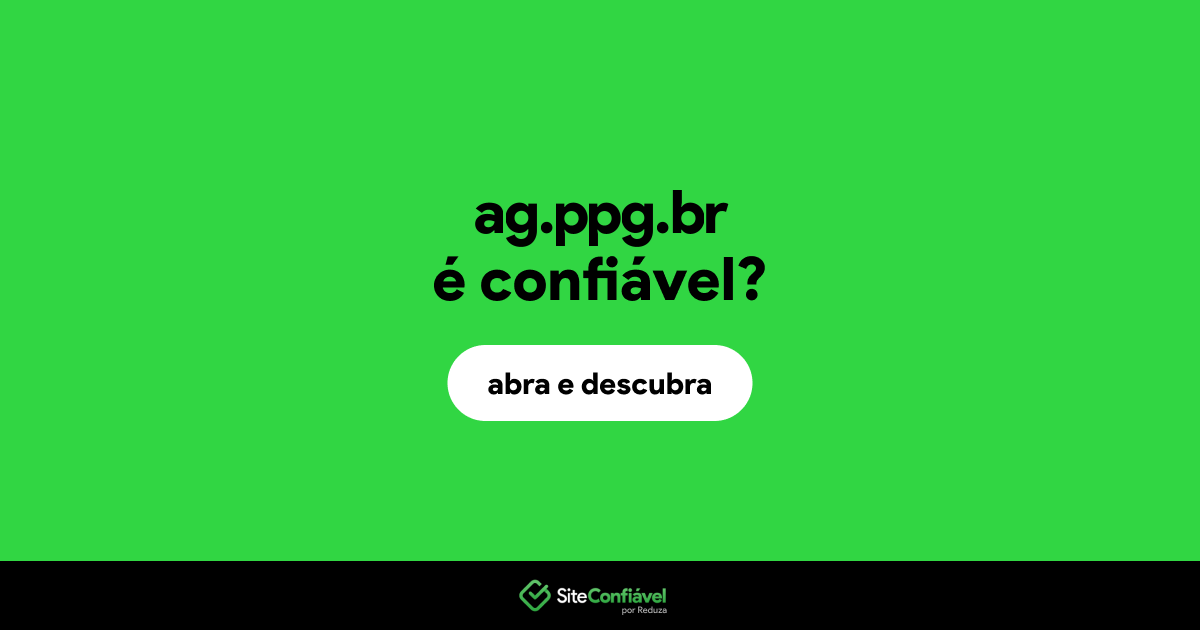 O site ag.ppg.br é confiável?