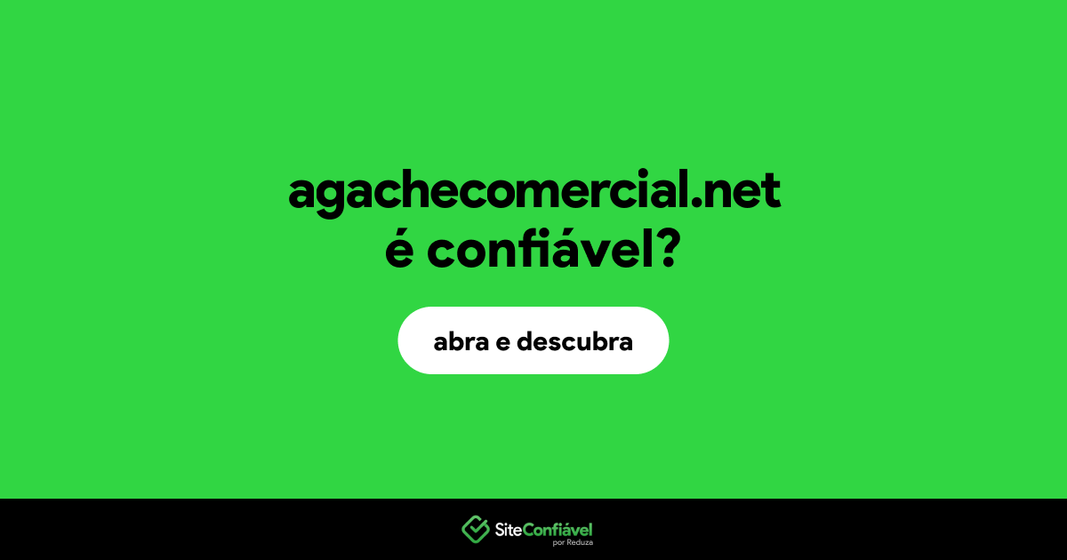 O site agachecomercial.net é confiável?