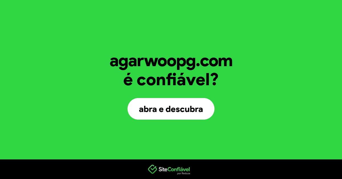O site agarwoopg.com é confiável?