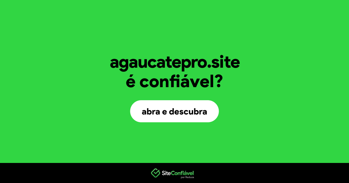 O site agaucatepro.site é confiável?