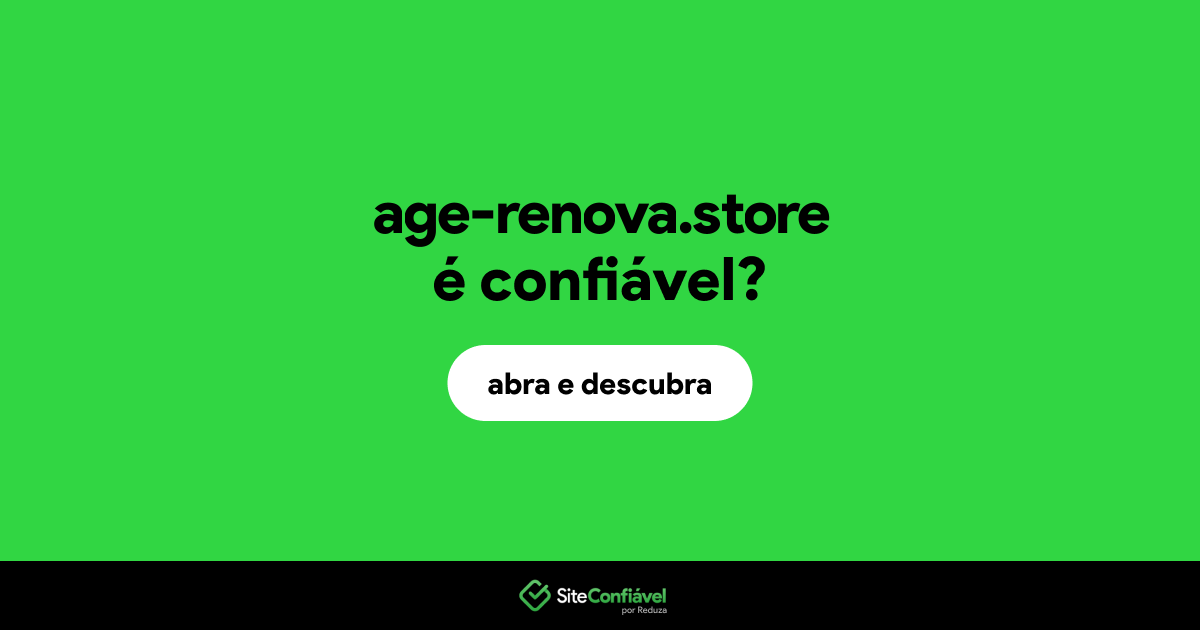 O site age-renova.store é confiável?