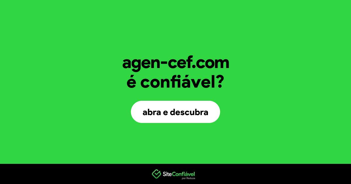 O site agen-cef.com é confiável?