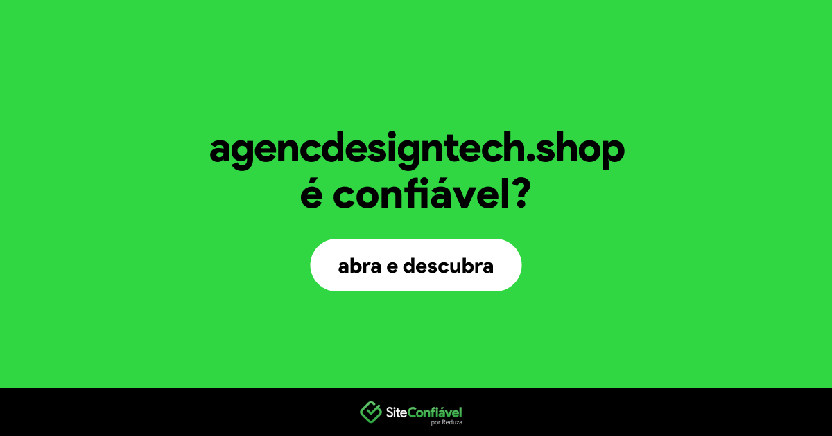 O site agencdesigntech.shop é confiável?